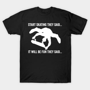 Start Skating It Will Be Fun Skateboarding Gift T-Shirt